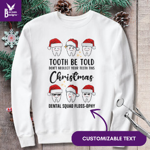 Dental Christmas TOOTH WERDEN TOLD Floss-ophy Sweatshirt