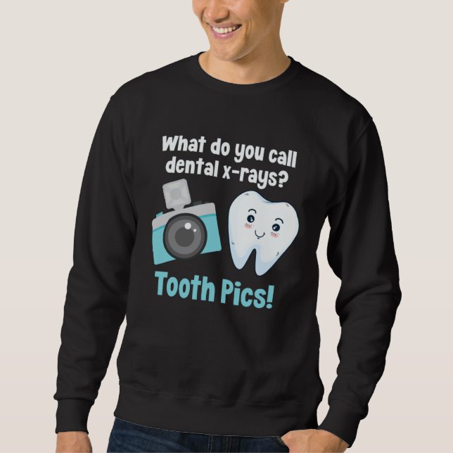 Dental Dentist What Do You Call Dental X Rays Toot Sweatshirt (Vorderseite)