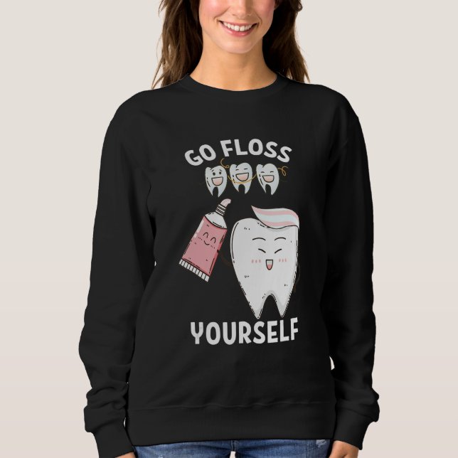 Dental Floss Design For Men Women Go Floss Yoursel Sweatshirt (Vorderseite)