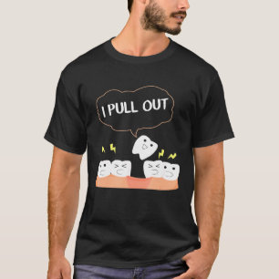 Dental Future I Pull Out Zehntelzähne Zahnarzt Pro T-Shirt