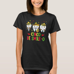Dental Hygienist Cinco De Mayo Cinco De Smile O De T-Shirt