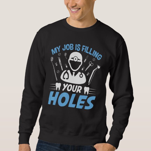 Dental Hygienist  Dentist Filling Holes Teeth Dent Sweatshirt (Vorderseite)