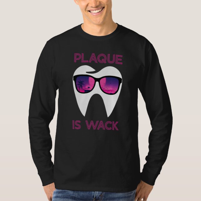 Dental Hygienist Dentist Funny Plaque Is Wack Prem T-Shirt (Vorderseite)