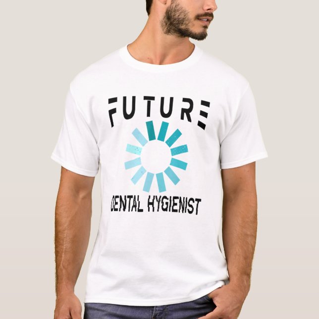 Dental Hygienist Future T-Shirt (Vorderseite)