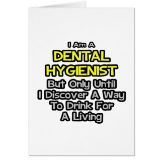 Dental Hygienist Joke .. Trinken zum Leben