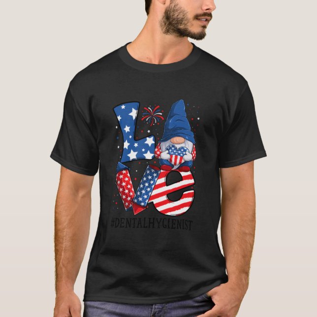 Dental Hygienist Love 4Th Of July Gnome Usa Patrio T-Shirt (Vorderseite)