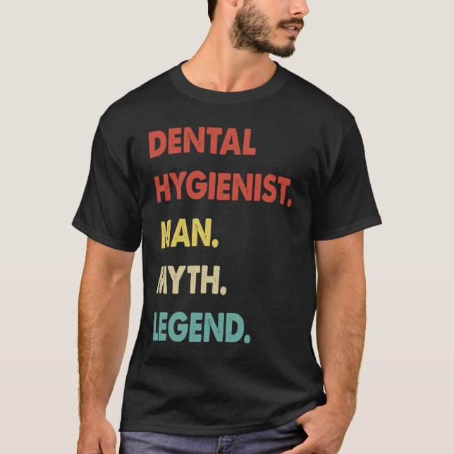 Dental Hygienist Man Myth Legend  1 T-Shirt (Vorderseite)