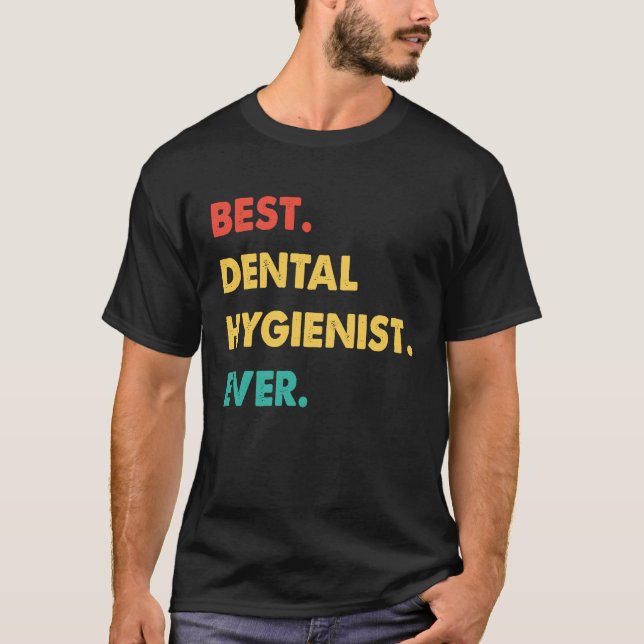Dental Hygienist Retro Best Dental Hygienist Ever T-Shirt (Vorderseite)