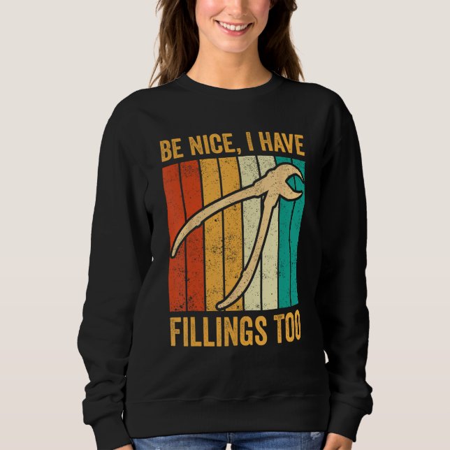 Dental Lab Tech Technician Assistant Be Nice Have  Sweatshirt (Vorderseite)