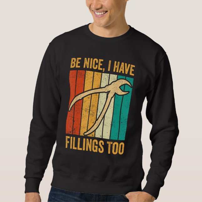 Dental Lab Tech Technician Assistant Be Nice Have  Sweatshirt (Vorderseite)