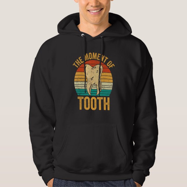 Dental Lab Tech Technician Assistant Moment Of Too Hoodie (Vorderseite)