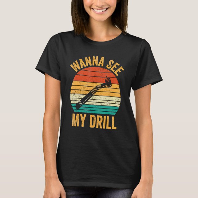 Dental Lab Tech Technician Assistant See My Drill T-Shirt (Vorderseite)