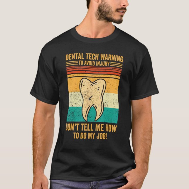 Dental Lab Tech Technician Avoid Injury Don t Tell T-Shirt (Vorderseite)