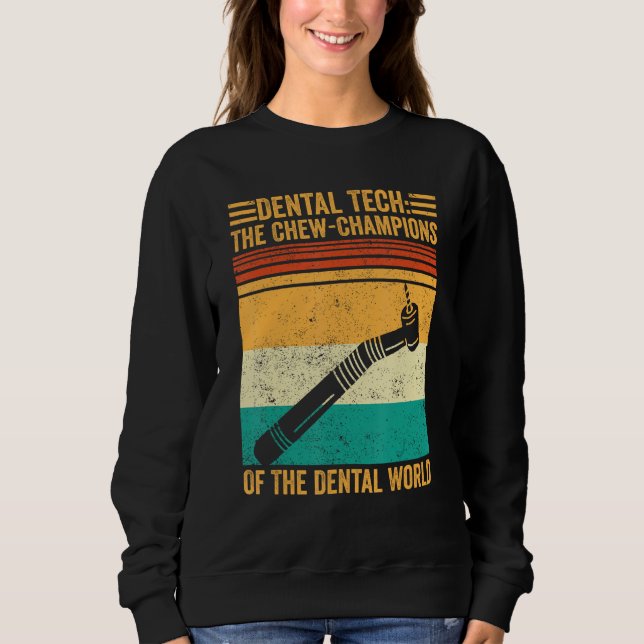 Dental Lab Tech Technician Chew-Champions Dental W Sweatshirt (Vorderseite)