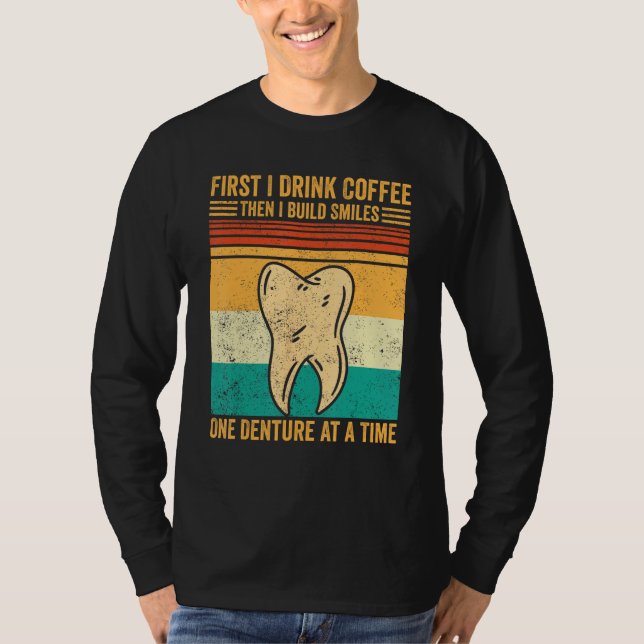 Dental Lab Tech Technician Coffee Build Smiles Den T-Shirt (Vorderseite)