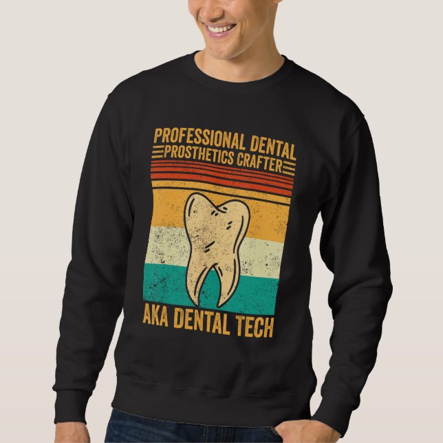 Dental Lab Tech Technician Dental Prosthetics Craf Sweatshirt (Vorderseite)