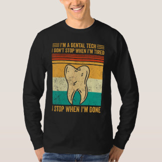 Dental Lab Tech Technician I Don t Stop When I m T T-Shirt