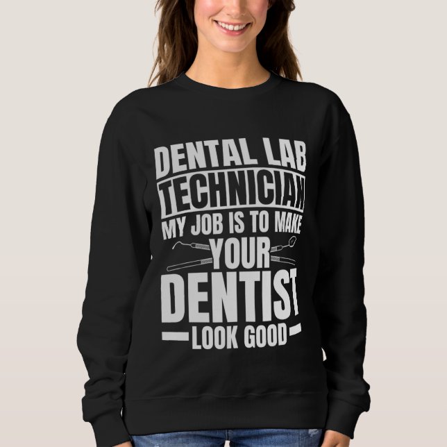 Dental Lab Technician Quote Dental Technologist Sweatshirt (Vorderseite)