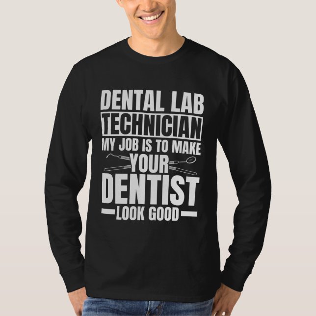 Dental Lab Technician Quote Dental Technologist T-Shirt (Vorderseite)