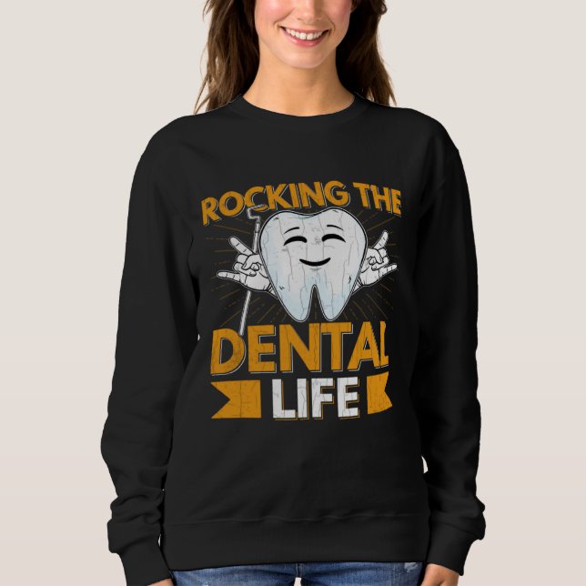 Dental Life  Dentist Orthodontist Assistant Graphi Sweatshirt (Vorderseite)