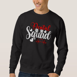 Dental Squad Team Süße Zahnarztpraxis und Hygienik Sweatshirt