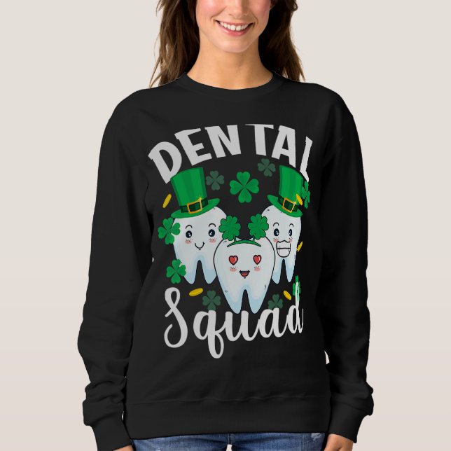 Dental Squad Tooth Dental Assistant St Patricks Da Sweatshirt (Vorderseite)