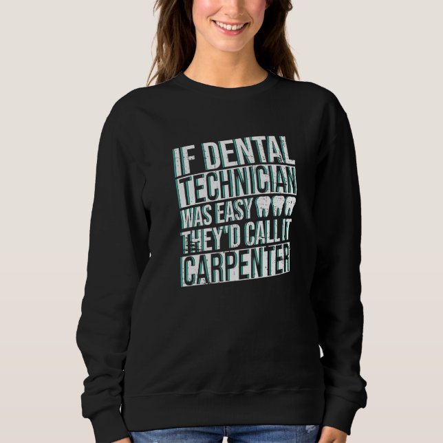 Dental Technician And Dental Lab Technicians Work  Sweatshirt (Vorderseite)
