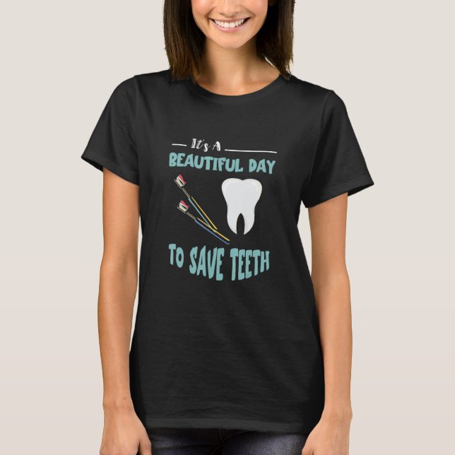 Dentist Beautiful Day Dental Hygienist Dentistry T T-Shirt (Vorderseite)