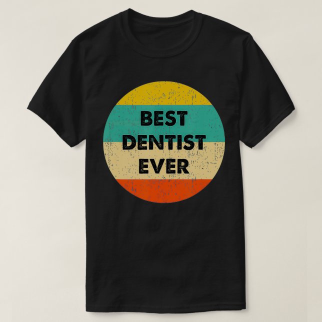 Dentist   Best Dentist Ever  T-Shirt (Design vorne)