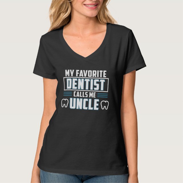 Dentist Calls Me Uncle Orthodontist Dental Surgeon T-Shirt (Vorderseite)