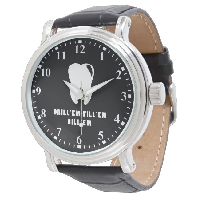 Dentist - Drill 'Em Fill'Em Bill 'Em Watch Armbanduhr (Schrägansicht)