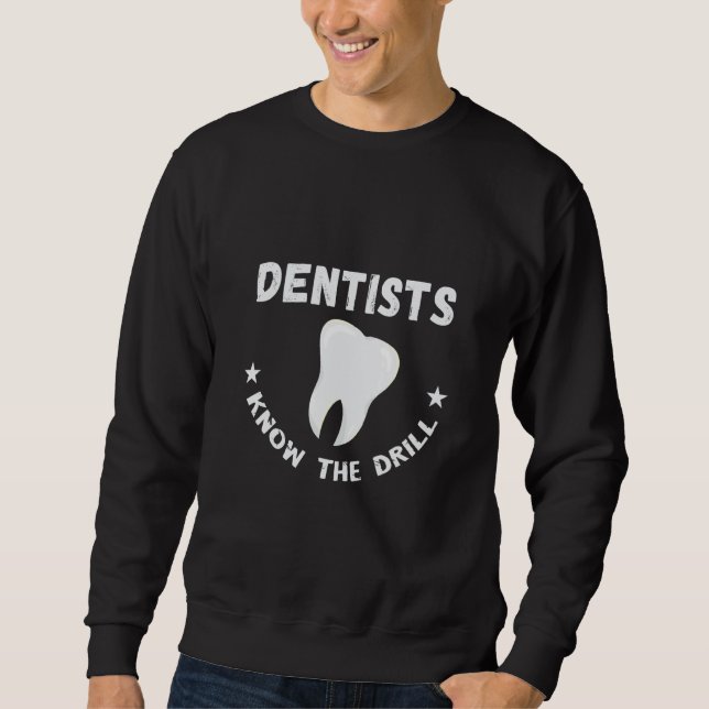 Dentist Know The Drill Tooth Dental Office Dental  Sweatshirt (Vorderseite)