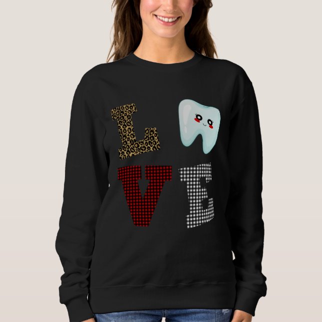 Dentist Love Tooth Dental Life Valentine s Day  He Sweatshirt (Vorderseite)