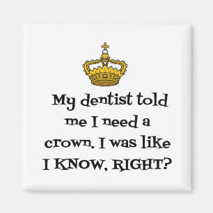 DENTIST  NEED CROWN MAGNET