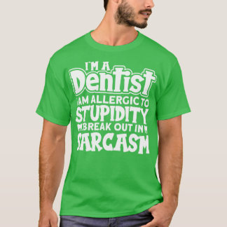Dentist Sarcasm T-Shirt