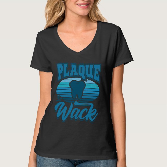 Dentist Saying  Dental Aid Plaque is Wack T-Shirt (Vorderseite)