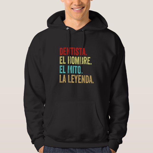 Dentista El Hombre El Mito La Leyenda Hoodie (Vorderseite)