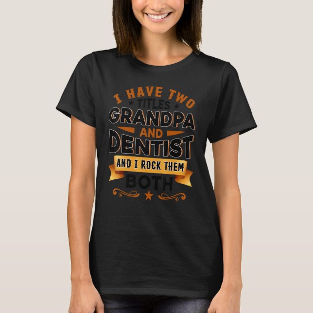 Dentistry Dentist Dental Assistant Dental Grandpa  T-Shirt (Vorderseite)