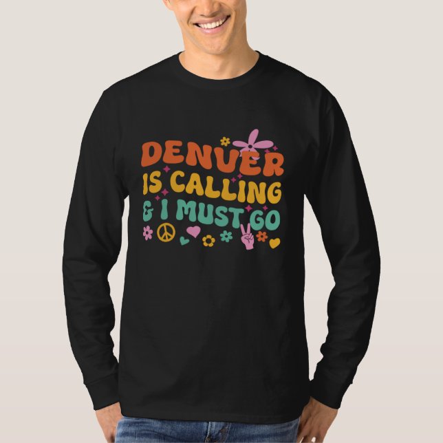 Denver Is Calling And I Must Go T-Shirt (Vorderseite)