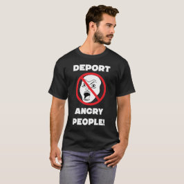 DEPORT ANGRY LEUTE! SEID SCHÖN! T-Shirt