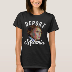 Deport Melania Trending Pro Einwanderung Anti Trum T-Shirt