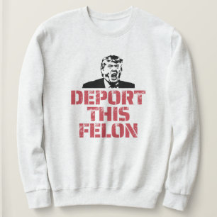 Deportation dieses Felon Sweatshirt