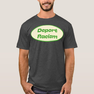 Deportationsrassismus T-Shirt