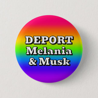 DEPORTIERE Melania & Musk ( Sie können die Wörter  Button