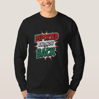 Deportiert und jetzt bin ich wieder da T-Shirt