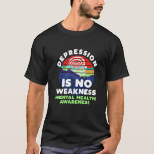 Depression Ist Keine Schwäche Psychische Gesundhe T-Shirt