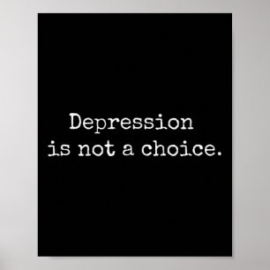Depression ist keine Wahl - Bewusstsein der psychi Poster