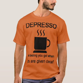 Depresso das Gefühl, das Sie bekommen, wenn Sie de T-Shirt