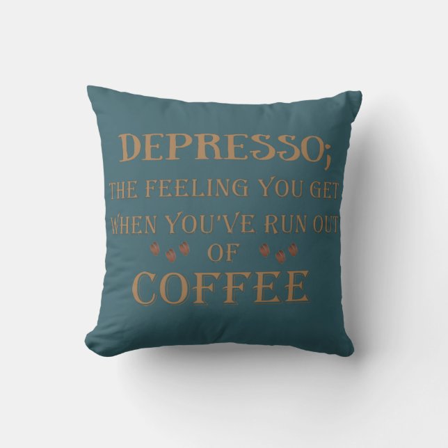 Depresso lustige Kaffeetrinker Zitate Kissen (Vorderseite)