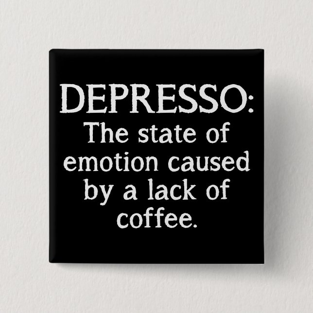 Depresso Lustiger Kaffee Knopf Abzeichen Button (Vorderseite)